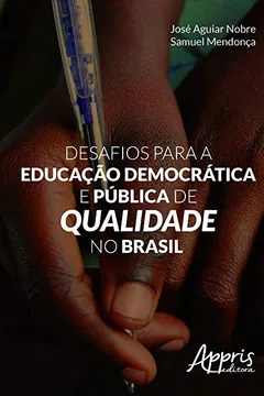 Livro Desafios Para a Educação Democrática e Pública de Qualidade no Brasil - Resumo, Resenha, PDF, etc.