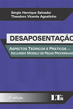 Livro Desaposentação. Aspectos Teóricos e Práticos. Incluindo Modelo de Peças Processuais - Resumo, Resenha, PDF, etc.