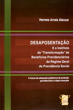 Livro Desaposentação e o Instituto da Trasformação - Resumo, Resenha, PDF, etc.