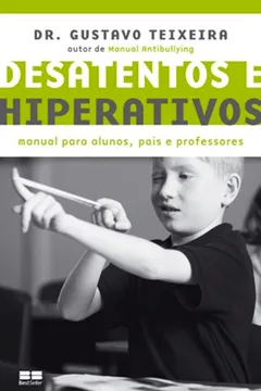 Livro Desatentos e Hiperativos - Resumo, Resenha, PDF, etc.