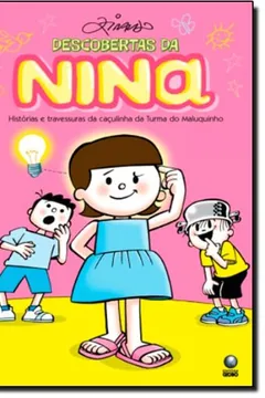 Livro Descobertas Da Nina. Historias E Travessuras Da Caçulinha Da Turma Do Maluquinho - Resumo, Resenha, PDF, etc.