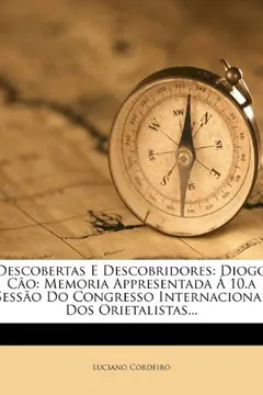 Livro Descobertas E Descobridores: Diogo C O: Memoria Appresentada 10.a Sess O Do Congresso Internacional DOS Orietalistas... - Resumo, Resenha, PDF, etc.