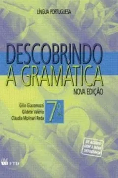 Livro Descobrindo A Gramatica - 7. Ano (Renovada) - Resumo, Resenha, PDF, etc.