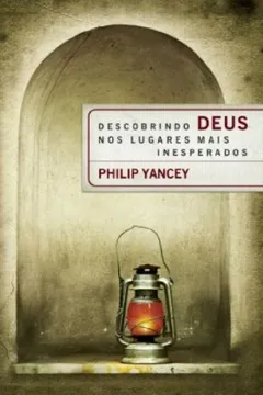 Livro Descobrindo Deus Nos Lugares Mais Inesperados - Resumo, Resenha, PDF, etc.