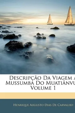 Livro Descripcao Da Viagem a Mussumba Do Muatianvua, Volume 1 - Resumo, Resenha, PDF, etc.