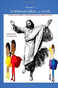 Livro Descubra O Sobrenatural Em Voce!: (Poderosos Salmos Diariamente Para Adolescentes) - Resumo, Resenha, PDF, etc.