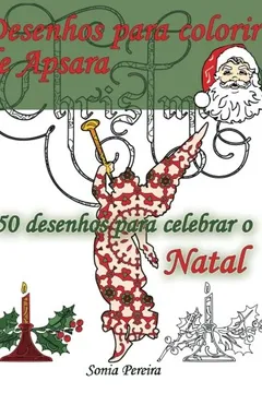 Livro Desenhos Para Colorir de Apsara - 50 Desenhos Para Celebrar O Natal: Paginas Para Colorir Para Adultos - Resumo, Resenha, PDF, etc.