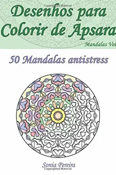 Livro Desenhos Para Colorir de Apsara - Mandalas Volume 1 - 50 Mandalas Antistress: Desenhos Para Colorir Destinados a Adultos - Resumo, Resenha, PDF, etc.