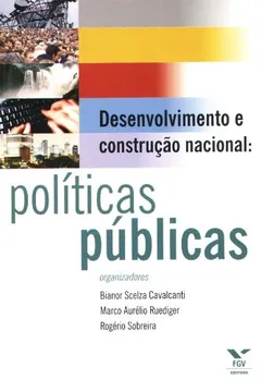 Livro Desenvolvimento e Construção Nacional. Políticas Públicas - Resumo, Resenha, PDF, etc.