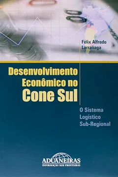 Livro Desenvolvimento Econômico no Cone Sul. O Sistema Logístico Sub-regional - Resumo, Resenha, PDF, etc.