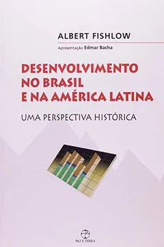Livro Desenvolvimento no Brasil e na América Latina. Uma Perspectiva Histórica - Resumo, Resenha, PDF, etc.