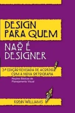 Livro Design Para Quem Não É Designer - Conforme Nova Ortografia - Resumo, Resenha, PDF, etc.