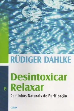 Livro Desintoxicar e Relaxar - Resumo, Resenha, PDF, etc.