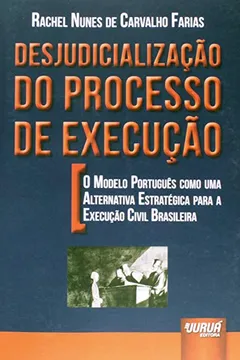 Livro Desjudicialização do Processo de Execução. O Modelo Português Como Uma Alternativa Estratégica Para a Execução Civil - Resumo, Resenha, PDF, etc.