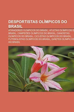 Livro Desportistas Olimpicos Do Brasil: Atiradores Olimpicos Do Brasil, Atletas Olimpicos Do Brasil, Campeoes Olimpicos Do Brasil - Resumo, Resenha, PDF, etc.