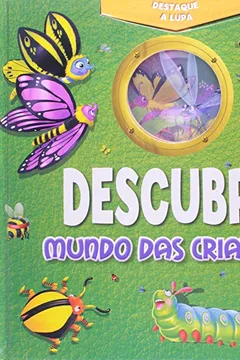 Livro Destaque A Lupa E Descubra - Mundo Das Criaturas - Resumo, Resenha, PDF, etc.