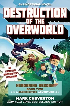 Livro Destruction of the Overworld: Herobrine Reborn Book Two: A Gameknight999 Adventure: An Unofficial Minecrafter's Adventure - Resumo, Resenha, PDF, etc.