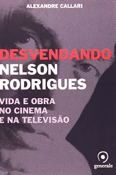 Livro Desvendando Nelson Rodrigues. Vida e Obra no Cinema e na Televisão - Resumo, Resenha, PDF, etc.