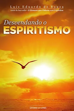 Livro Desvendando o Espiritismo - Resumo, Resenha, PDF, etc.