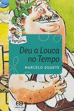 Livro Deu a Louca no Tempo - Série Vaga-lume - Resumo, Resenha, PDF, etc.