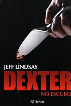 Livro Dexter no Escuro - Resumo, Resenha, PDF, etc.