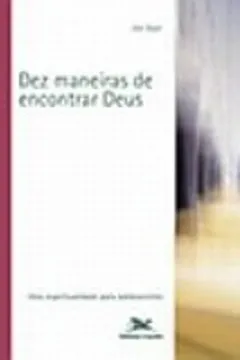 Livro Dez Maneiras De Encontrar Deus - Resumo, Resenha, PDF, etc.