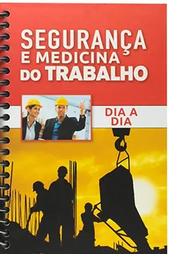 Livro Dia A Dia: Seguranca E Medicina Do Trabalho - Resumo, Resenha, PDF, etc.