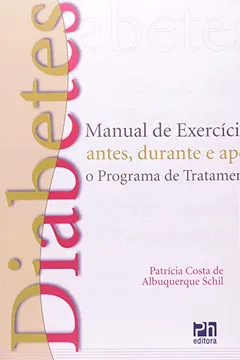 Livro Diabetes. Manual de Exercícios Antes Durante e Após o Programa de Tratamento - Resumo, Resenha, PDF, etc.