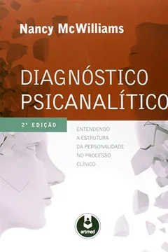 Livro Diagnóstico Psicanalítico. Entendendo a Estrutura da Personalidade no Processo Clínico - Resumo, Resenha, PDF, etc.