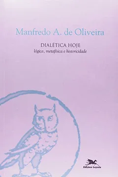 Livro Dialética Hoje. Lógica, Metafísica E Historicidade - Resumo, Resenha, PDF, etc.