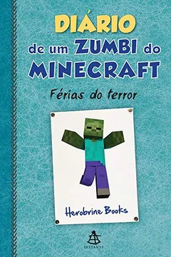 Livro Diário de Um Zumbi do Minecraft. Férias do Terror - Resumo, Resenha, PDF, etc.
