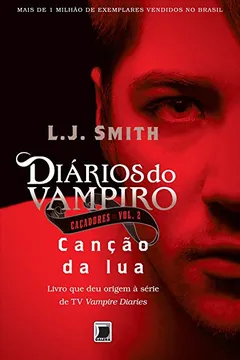 Livro Diários do Vampiro. Caçadores. Canção da Lua - Volume 2 - Resumo, Resenha, PDF, etc.