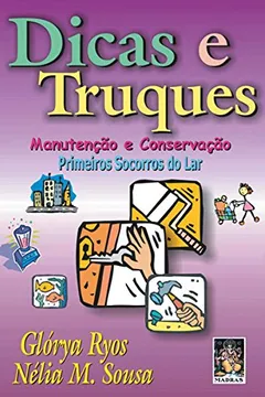 Livro Dicas E Truques Para A Sua Casa. Manutenção E Conservacao Primeiro Socorros Do Lar - Resumo, Resenha, PDF, etc.