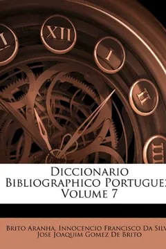 Livro Diccionario Bibliographico Portuguez, Volume 7 - Resumo, Resenha, PDF, etc.