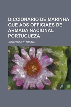Livro Diccionario de Marinha Que Aos Officiaes de Armada Nacional Portugueza - Resumo, Resenha, PDF, etc.