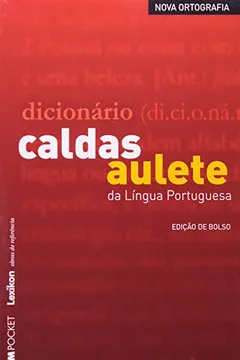 Livro Dicionário Caldas Aulete Da Lingua Portuguesa - Conforme Nova Ortografia - Resumo, Resenha, PDF, etc.