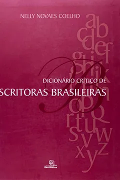Livro Dicionário Critico de Escritoras Brasileiras - Resumo, Resenha, PDF, etc.