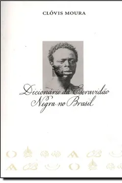 Livro Dicionário Da Escravidão Negra No Brasil - Resumo, Resenha, PDF, etc.