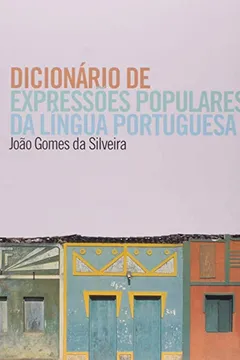 Livro Dicionário de Expressões Populares da Língua Portuguesa - Resumo, Resenha, PDF, etc.