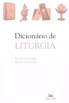Livro Dicionário De Liturgia - Resumo, Resenha, PDF, etc.
