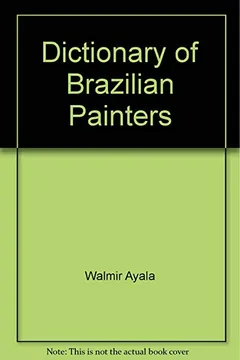 Capa do livro Dicionario De Pintores Brasileiros =: Dictionary Of Brazilian Painters