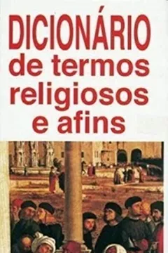 Livro Dicionário De Termos Religiosos E Afins - Resumo, Resenha, PDF, etc.