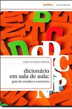 Livro Dicionário em Sala de Aula. Guia de Estudos e Exercícios - Resumo, Resenha, PDF, etc.