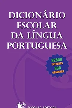 Livro Dicionário Escolar da Língua Portuguesa - Resumo, Resenha, PDF, etc.