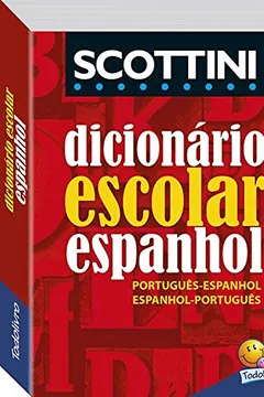 Livro Dicionário Escolar de Espanhol Scottini - Resumo, Resenha, PDF, etc.