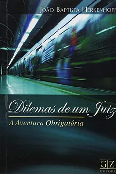 Livro Dilemas de Um Juiz. A Aventura Obrigatória - Resumo, Resenha, PDF, etc.