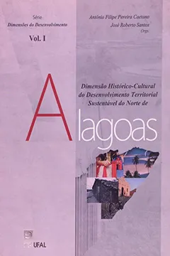 Livro Dimensão Histórico. cultural Do Desenvolvimento Territorial Sustentável Do Norte De Alagoas - Volume 1 - Resumo, Resenha, PDF, etc.