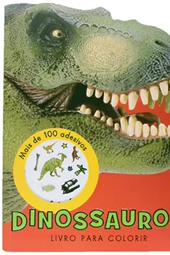 Livro Dinossauros Para Colorir. Mais de 100 Adesivos - Coleção Adesivos - Resumo, Resenha, PDF, etc.