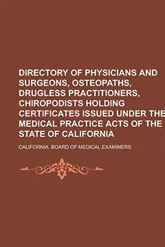 Livro Directory of Physicians and Surgeons, Osteopaths, Drugless Practitioners, Chiropodists Holding Certificates Issued Under the Medical Practice Acts of - Resumo, Resenha, PDF, etc.