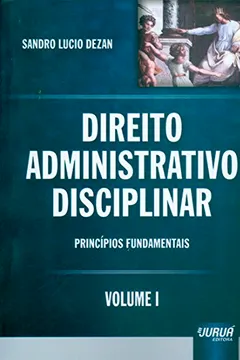 Livro Direito Administrativo Disciplinar. Princípios Fundamentais - Volume 1 - Resumo, Resenha, PDF, etc.